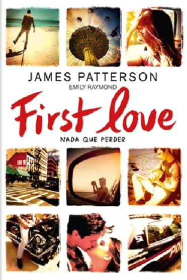 First love, de James Patterson/Emily Raymond - Reseña