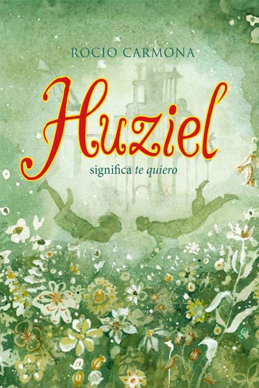 Huziel significa te quiero, de Rocío Carmona - Reseña