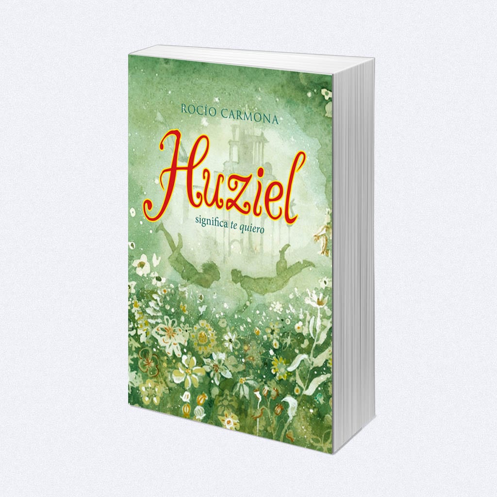 Huziel significa te quiero, de Rocío Carmona – Reseña