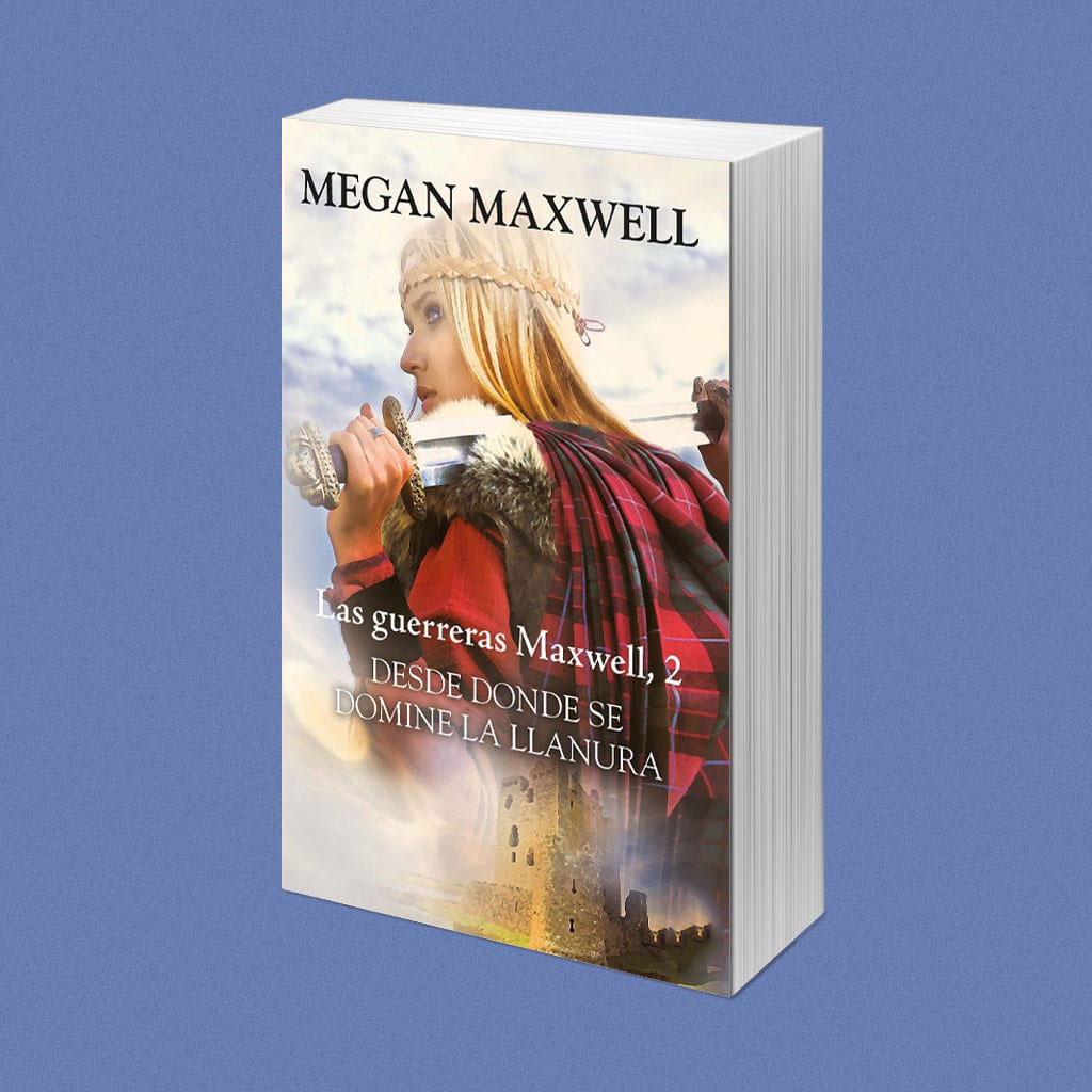 Desde donde se domine la llanura, de Megan Maxwell – Reseña