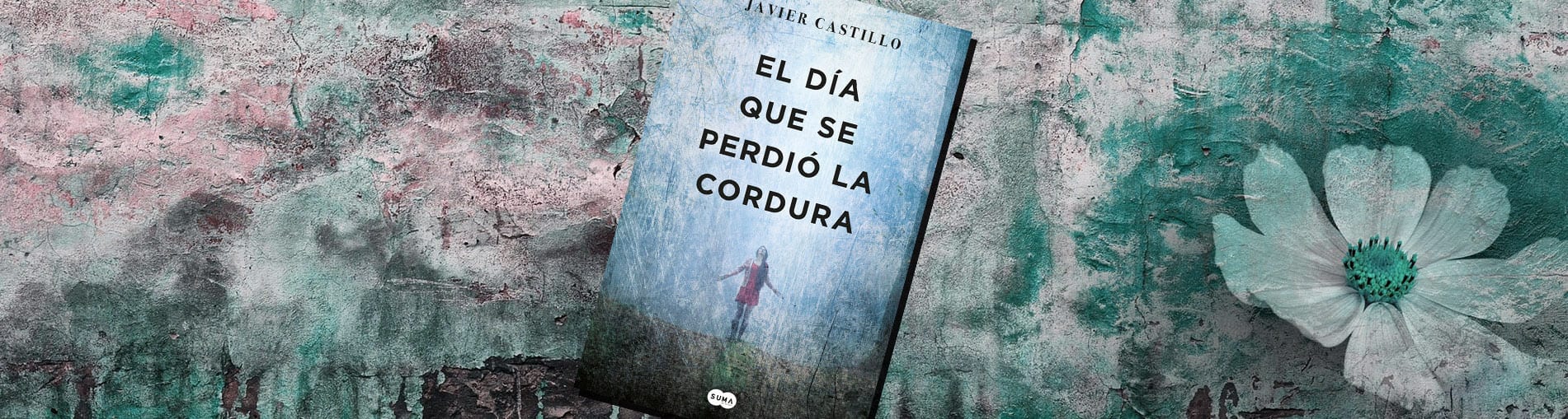 El día que se perdió la cordura, de Javier Castillo – Reseña