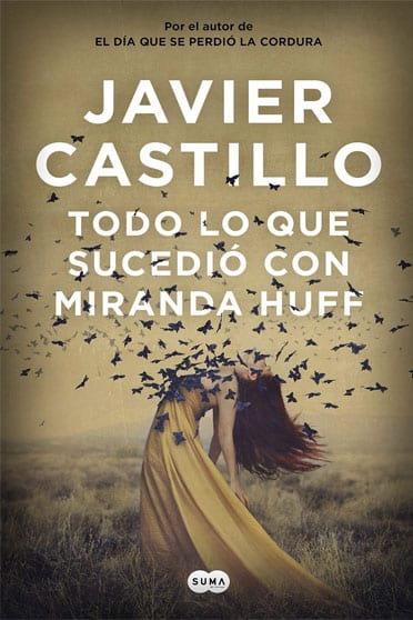 Todo lo que sucedió con Miranda Huff, de Javier Castillo - Reseña