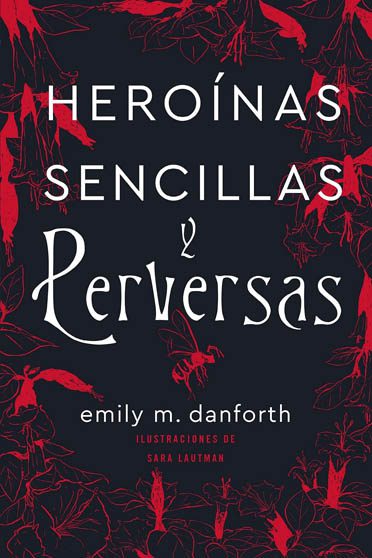 Heroínas Sencillas y Perversas, de Emily M. Danfort